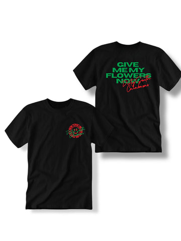 “GIVE ME MY FLOWERS NOW” Tee (Blackout)